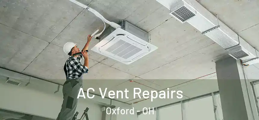  AC Vent Repairs Oxford - OH