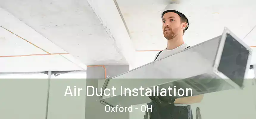  Air Duct Installation Oxford - OH