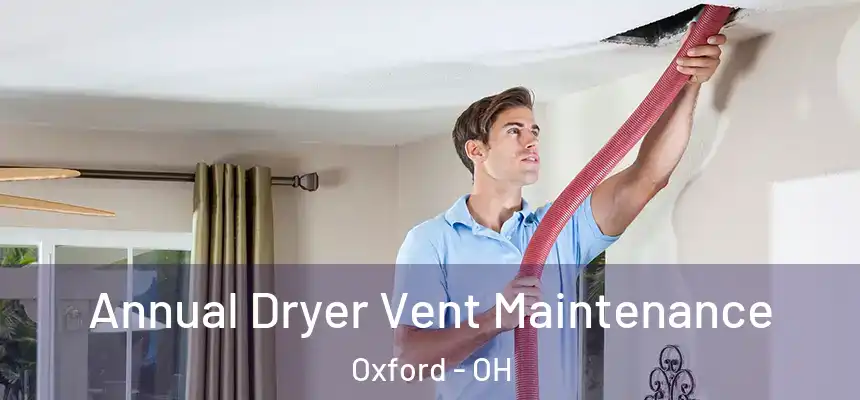 Annual Dryer Vent Maintenance Oxford - OH