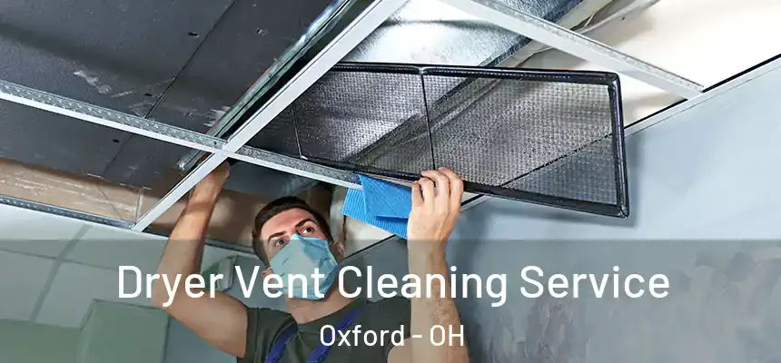  Dryer Vent Cleaning Service Oxford - OH