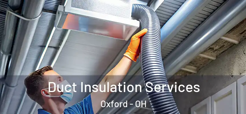  Duct Insulation Services Oxford - OH