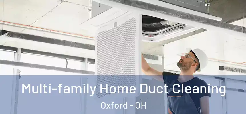 Multi-family Home Duct Cleaning Oxford - OH