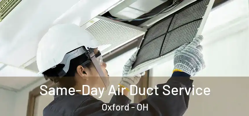  Same-Day Air Duct Service Oxford - OH